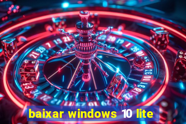 baixar windows 10 lite